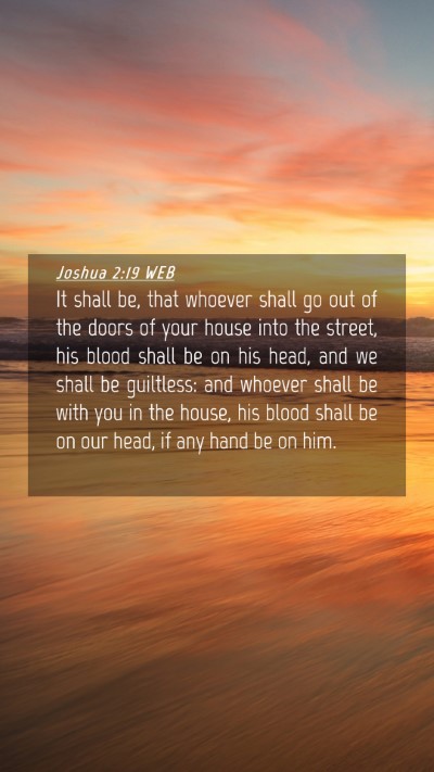 Picture 04 - Joshua 2:19 WEB Mobile Phone Wallpaper - It shall be, that whoever shall go out of the - Mobile Bible Verse Wallpaper