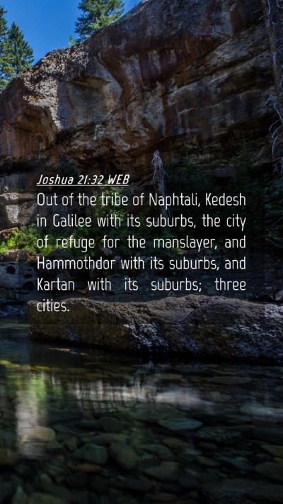 Picture 04 - Joshua 21:32 WEB Mobile Phone Wallpaper - Out of the tribe of Naphtali, Kedesh in Galilee - Mobile Bible Verse Wallpaper