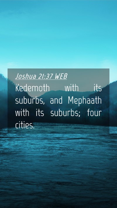 Picture 04 - Joshua 21:37 WEB Mobile Phone Wallpaper - Kedemoth with its suburbs, and Mephaath with its - Mobile Bible Verse Wallpaper