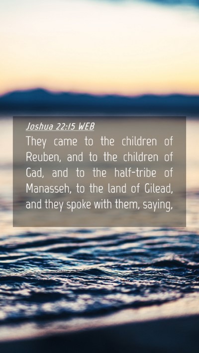 Picture 04 - Joshua 22:15 WEB Mobile Phone Wallpaper - They came to the children of Reuben, and to the - Mobile Bible Verse Wallpaper
