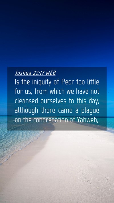 Picture 04 - Joshua 22:17 WEB Mobile Phone Wallpaper - Is the iniquity of Peor too little for us, from - Mobile Bible Verse Wallpaper