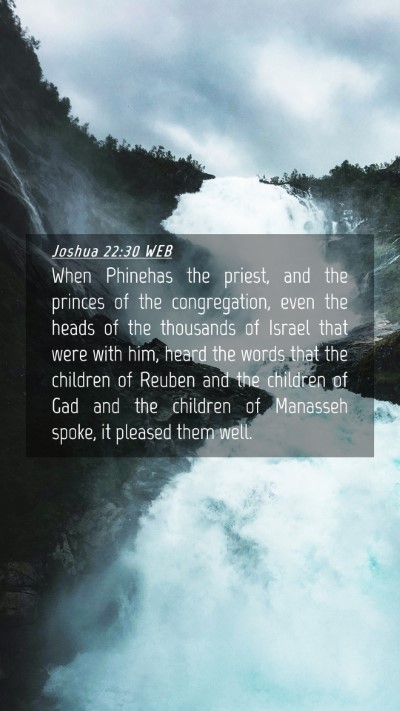 Picture 04 - Joshua 22:30 WEB Mobile Phone Wallpaper - When Phinehas the priest, and the princes of the - Mobile Bible Verse Wallpaper