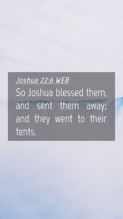 Picture 04 - Joshua 22:6 WEB Mobile Phone Wallpaper - So Joshua blessed them, and sent them away; and - Mobile Bible Verse Wallpaper