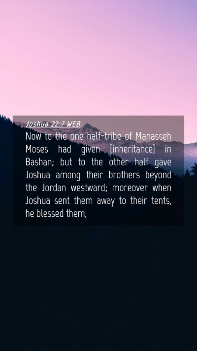 Picture 04 - Joshua 22:7 WEB Mobile Phone Wallpaper - Now to the one half-tribe of Manasseh Moses had - Mobile Bible Verse Wallpaper