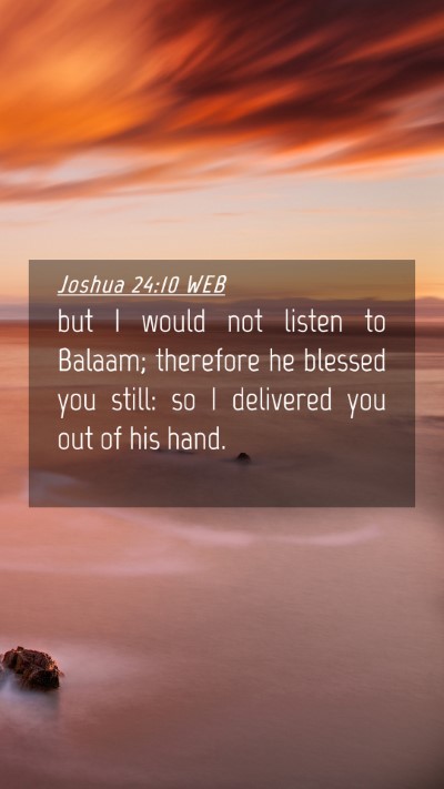 Picture 04 - Joshua 24:10 WEB Mobile Phone Wallpaper - but I would not listen to Balaam; therefore he - Mobile Bible Verse Wallpaper