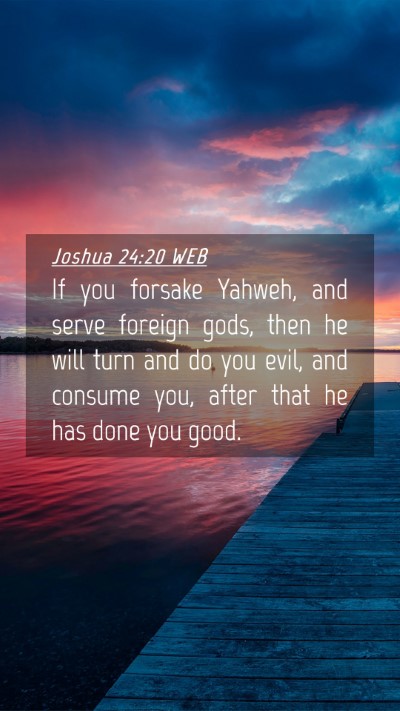 Picture 04 - Joshua 24:20 WEB Mobile Phone Wallpaper - If you forsake Yahweh, and serve foreign gods, - Mobile Bible Verse Wallpaper