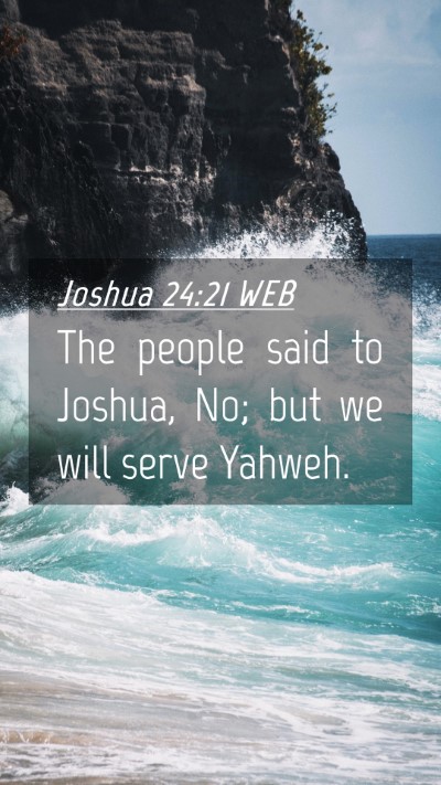 Picture 04 - Joshua 24:21 WEB Mobile Phone Wallpaper - The people said to Joshua, No; but we will serve - Mobile Bible Verse Wallpaper