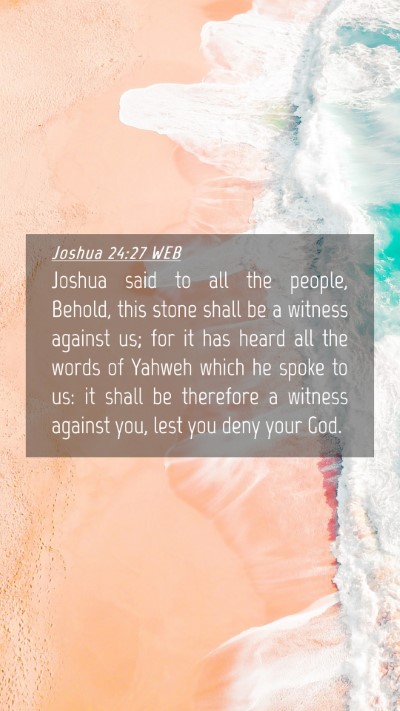 Picture 04 - Joshua 24:27 WEB Mobile Phone Wallpaper - Joshua said to all the people, Behold, this stone - Mobile Bible Verse Wallpaper