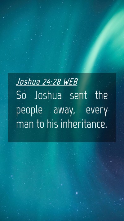 Picture 04 - Joshua 24:28 WEB Mobile Phone Wallpaper - So Joshua sent the people away, every man to his - Mobile Bible Verse Wallpaper