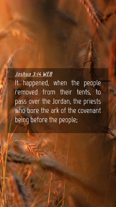 Picture 04 - Joshua 3:14 WEB Mobile Phone Wallpaper - It happened, when the people removed from their - Mobile Bible Verse Wallpaper