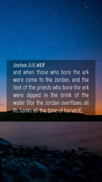 Picture 04 - Joshua 3:15 WEB Mobile Phone Wallpaper - and when those who bore the ark were come to the - Mobile Bible Verse Wallpaper