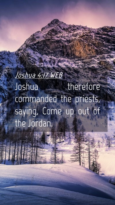 Picture 04 - Joshua 4:17 WEB Mobile Phone Wallpaper - Joshua therefore commanded the priests, saying, - Mobile Bible Verse Wallpaper