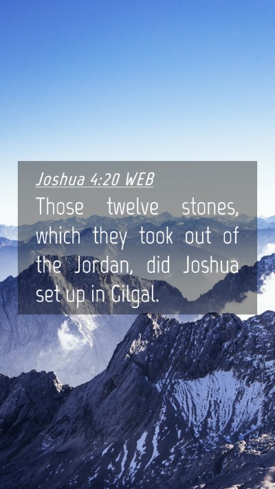 Picture 04 - Joshua 4:20 WEB Mobile Phone Wallpaper - Those twelve stones, which they took out of the - Mobile Bible Verse Wallpaper