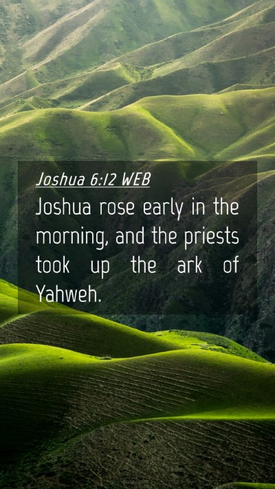 Picture 04 - Joshua 6:12 WEB Mobile Phone Wallpaper - Joshua rose early in the morning, and the priests - Mobile Bible Verse Wallpaper