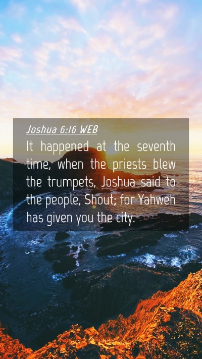 Picture 04 - Joshua 6:16 WEB Mobile Phone Wallpaper - It happened at the seventh time, when the priests - Mobile Bible Verse Wallpaper