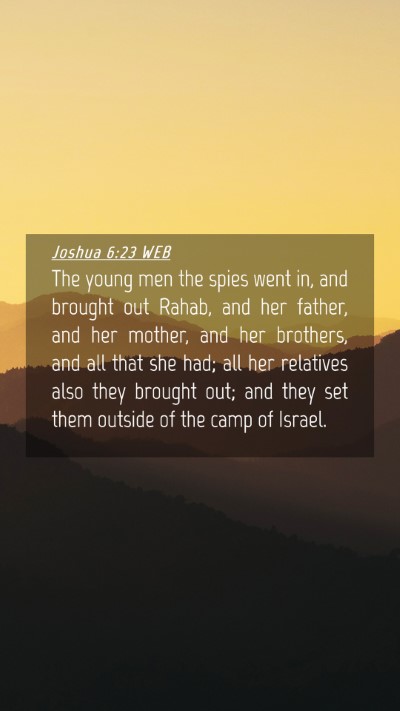 Picture 04 - Joshua 6:23 WEB Mobile Phone Wallpaper - The young men the spies went in, and brought out - Mobile Bible Verse Wallpaper