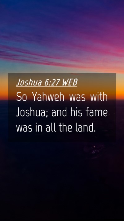 Picture 04 - Joshua 6:27 WEB Mobile Phone Wallpaper - So Yahweh was with Joshua; and his fame was in - Mobile Bible Verse Wallpaper