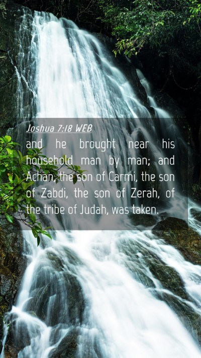 Picture 04 - Joshua 7:18 WEB Mobile Phone Wallpaper - and he brought near his household man by man; and - Mobile Bible Verse Wallpaper