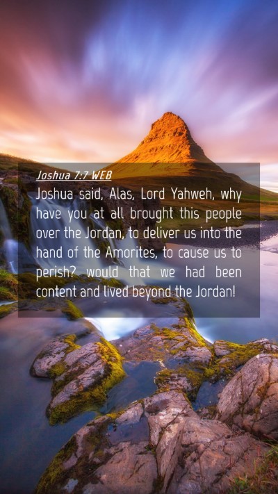Picture 04 - Joshua 7:7 WEB Mobile Phone Wallpaper - Joshua said, Alas, Lord Yahweh, why have you at - Mobile Bible Verse Wallpaper