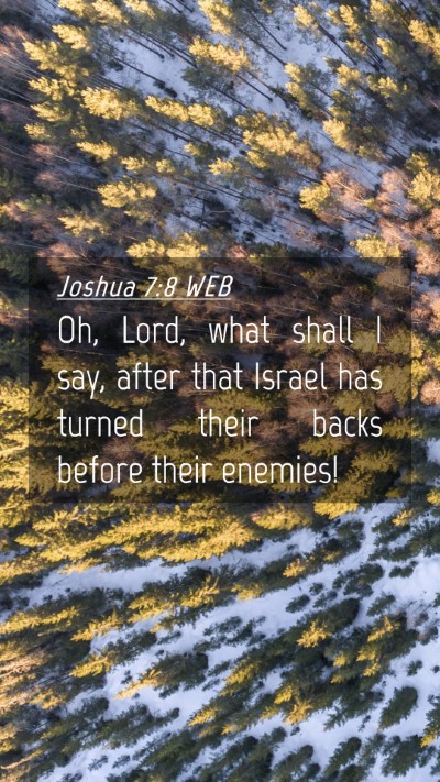 Picture 04 - Joshua 7:8 WEB Mobile Phone Wallpaper - Oh, Lord, what shall I say, after that Israel has - Mobile Bible Verse Wallpaper