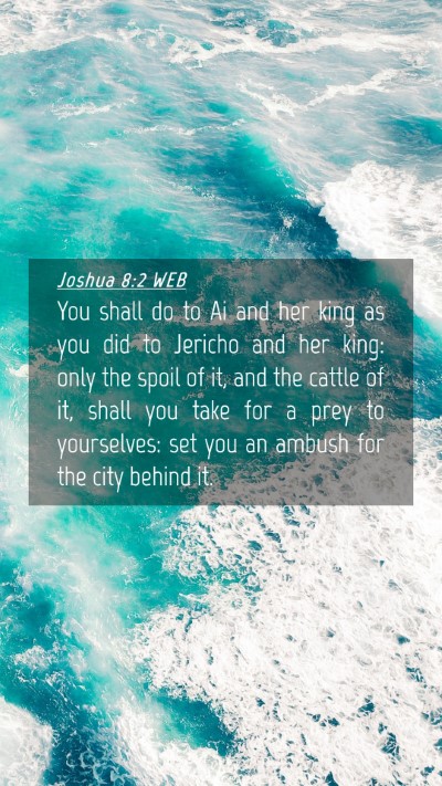 Picture 04 - Joshua 8:2 WEB Mobile Phone Wallpaper - You shall do to Ai and her king as you did to - Mobile Bible Verse Wallpaper