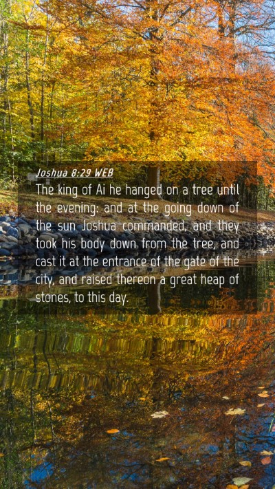 Picture 04 - Joshua 8:29 WEB Mobile Phone Wallpaper - The king of Ai he hanged on a tree until the - Mobile Bible Verse Wallpaper