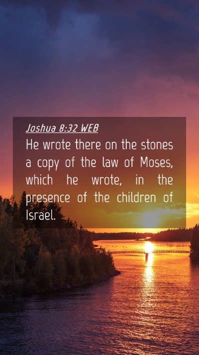 Picture 04 - Joshua 8:32 WEB Mobile Phone Wallpaper - He wrote there on the stones a copy of the law of - Mobile Bible Verse Wallpaper