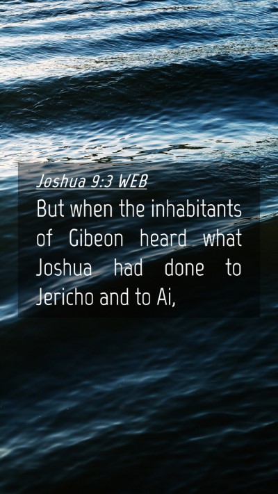 Picture 04 - Joshua 9:3 WEB Mobile Phone Wallpaper - But when the inhabitants of Gibeon heard what - Mobile Bible Verse Wallpaper
