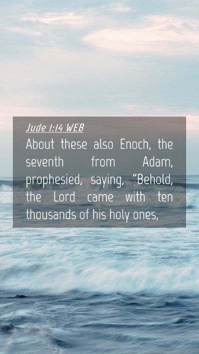 Picture 04 - Jude 1:14 WEB Mobile Phone Wallpaper - About these also Enoch, the seventh from Adam, - Mobile Bible Verse Wallpaper