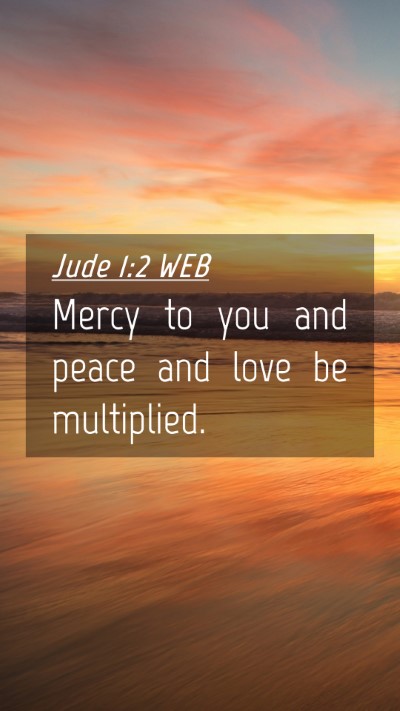Picture 04 - Jude 1:2 WEB Mobile Phone Wallpaper - Mercy to you and peace and love be - Mobile Bible Verse Wallpaper