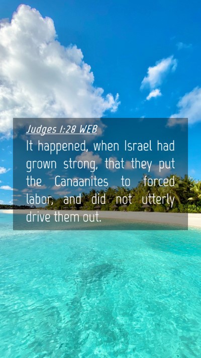 Picture 04 - Judges 1:28 WEB Mobile Phone Wallpaper - It happened, when Israel had grown strong, that - Mobile Bible Verse Wallpaper