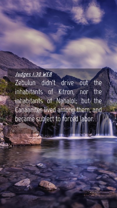 Picture 04 - Judges 1:30 WEB Mobile Phone Wallpaper - Zebulun didn't drive out the inhabitants of - Mobile Bible Verse Wallpaper