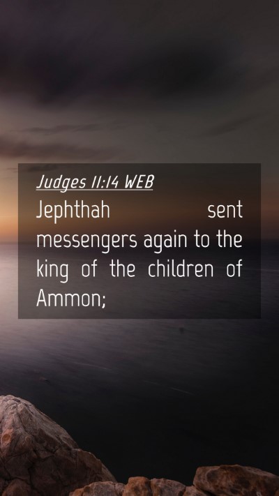 Picture 04 - Judges 11:14 WEB Mobile Phone Wallpaper - Jephthah sent messengers again to the king of the - Mobile Bible Verse Wallpaper