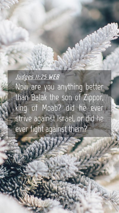 Picture 04 - Judges 11:25 WEB Mobile Phone Wallpaper - Now are you anything better than Balak the son of - Mobile Bible Verse Wallpaper