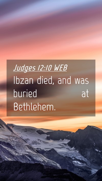 Picture 04 - Judges 12:10 WEB Mobile Phone Wallpaper - Ibzan died, and was buried at - Mobile Bible Verse Wallpaper