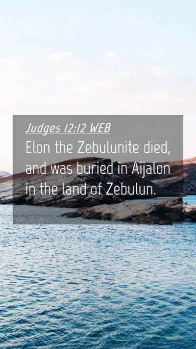 Picture 04 - Judges 12:12 WEB Mobile Phone Wallpaper - Elon the Zebulunite died, and was buried in - Mobile Bible Verse Wallpaper