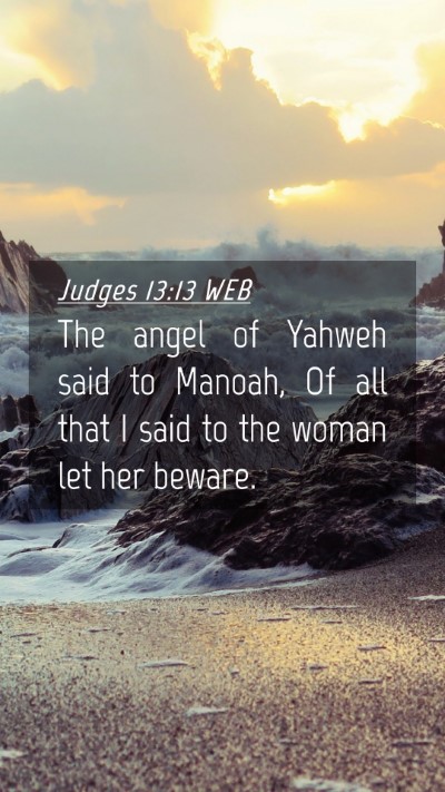 Picture 04 - Judges 13:13 WEB Mobile Phone Wallpaper - The angel of Yahweh said to Manoah, Of all that I - Mobile Bible Verse Wallpaper