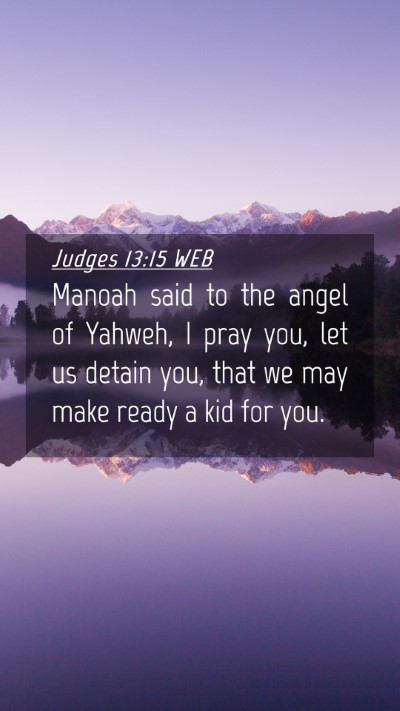 Picture 04 - Judges 13:15 WEB Mobile Phone Wallpaper - Manoah said to the angel of Yahweh, I pray you, - Mobile Bible Verse Wallpaper