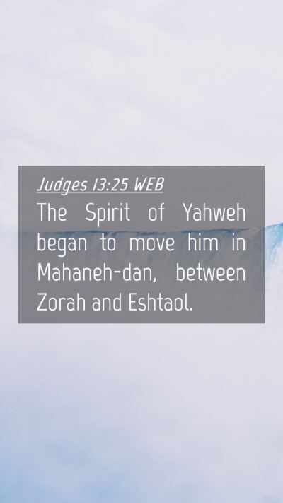 Picture 04 - Judges 13:25 WEB Mobile Phone Wallpaper - The Spirit of Yahweh began to move him in - Mobile Bible Verse Wallpaper