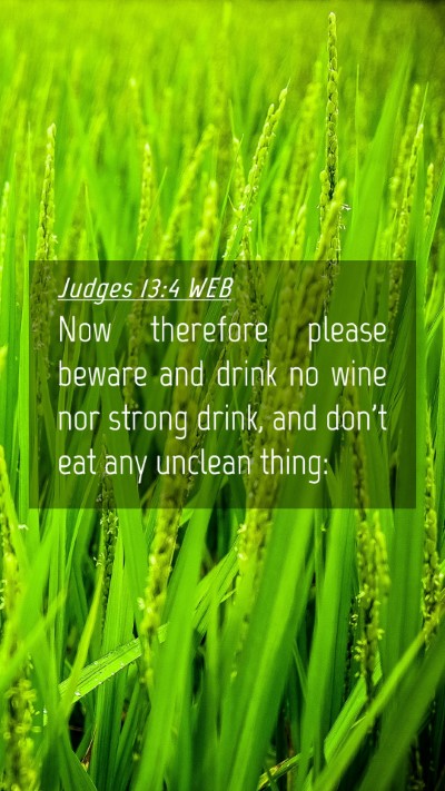 Picture 04 - Judges 13:4 WEB Mobile Phone Wallpaper - Now therefore please beware and drink no wine nor - Mobile Bible Verse Wallpaper