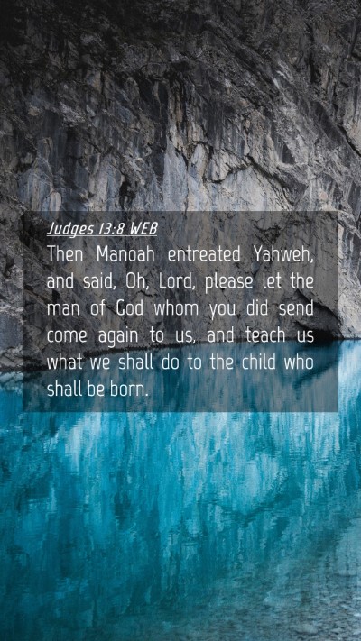 Picture 04 - Judges 13:8 WEB Mobile Phone Wallpaper - Then Manoah entreated Yahweh, and said, Oh, Lord, - Mobile Bible Verse Wallpaper
