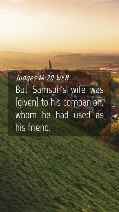 Picture 04 - Judges 14:20 WEB Mobile Phone Wallpaper - But Samson's wife was [given] to his companion, - Mobile Bible Verse Wallpaper