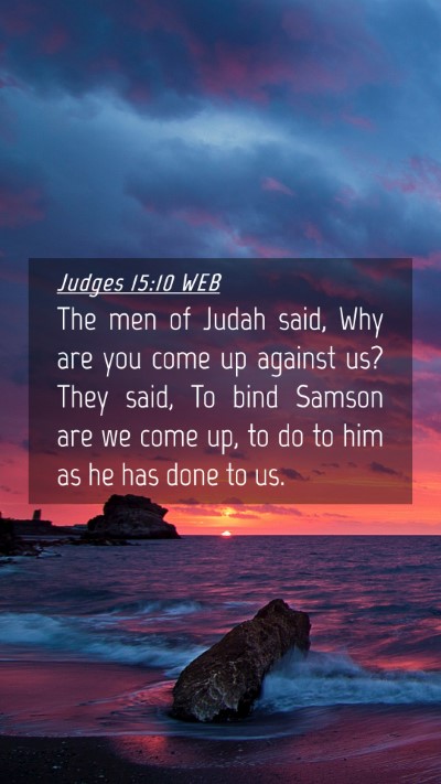 Picture 04 - Judges 15:10 WEB Mobile Phone Wallpaper - The men of Judah said, Why are you come up - Mobile Bible Verse Wallpaper