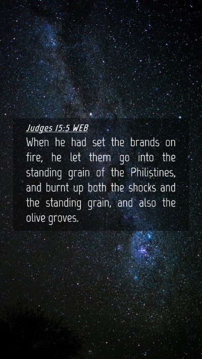 Picture 04 - Judges 15:5 WEB Mobile Phone Wallpaper - When he had set the brands on fire, he let them - Mobile Bible Verse Wallpaper