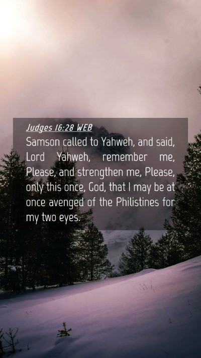 Picture 04 - Judges 16:28 WEB Mobile Phone Wallpaper - Samson called to Yahweh, and said, Lord Yahweh, - Mobile Bible Verse Wallpaper