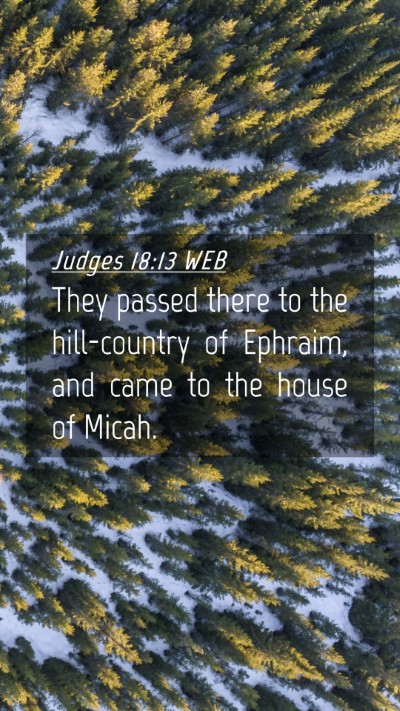 Picture 04 - Judges 18:13 WEB Mobile Phone Wallpaper - They passed there to the hill-country of Ephraim, - Mobile Bible Verse Wallpaper