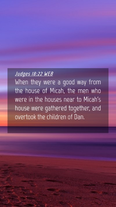 Picture 04 - Judges 18:22 WEB Mobile Phone Wallpaper - When they were a good way from the house of - Mobile Bible Verse Wallpaper
