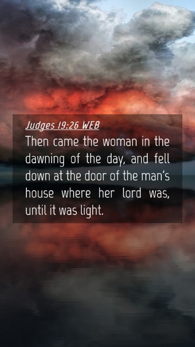 Picture 04 - Judges 19:26 WEB Mobile Phone Wallpaper - Then came the woman in the dawning of the day, - Mobile Bible Verse Wallpaper