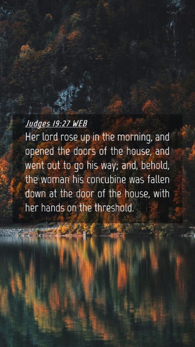Picture 04 - Judges 19:27 WEB Mobile Phone Wallpaper - Her lord rose up in the morning, and opened the - Mobile Bible Verse Wallpaper