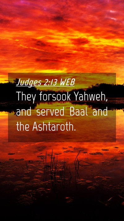 Picture 04 - Judges 2:13 WEB Mobile Phone Wallpaper - They forsook Yahweh, and served Baal and the - Mobile Bible Verse Wallpaper
